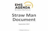 Straw&Man& Document - EMS Agenda 2050emsagenda2050.org/.../2017/03/EMS-Agenda-2050-Straw-Man-Septem… · • It is not as detailed as the final document ... to’stretch’your’thinking