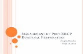 MANAGEMENT OF POST-ERCP DUODENAL PERFORATIONgsresidency.surgery.med.ubc.ca/.../Post-ERCP-Duodenal-Perforation... · Stapfer M et al. Management of duodenal perforation after endoscopic