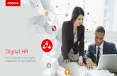 Digital HR - Oracle€¦ · Digital HR How to provide the best digital ... employees have easy access to their key HR contacts, work colleagues, HR manuals, work documents, and task