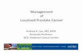 Management of Localized Prostate Cancer - ASTRO · Management of Localized Prostate Cancer Andrew K. Lee, MD, MPH ... PSA 15, Gleason 3+4 (Intermediate vs. Unfavorable) – T1c, PSA