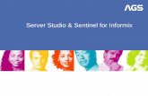 Server Studio & Sentinel for Informix - Release 7 · Agent-less architecture enables painless and rapid deployment of flexible and effective DBMS command and control solutions. ...