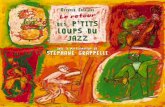 le Retour Des P’tits Loups Du Jazz - Enfance Et Musique · avec la participation de Stéphane Grappelli Le retour des p’titS loupS du Jazz Olivier Caillard