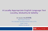 A Locally Appropriate English Language Test … Locally Appropriate English Language Test Locality, Globality & Validity ... TOEIC, IELTS, Aptis, Cambridge English, etc. •Locally-produced