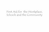 First Aid for the Workplace, Schools and the Community · - Use a barrier between your hand and the wound ... (First degree) - Partial thickness (Second Degree) - Full thickness (Third