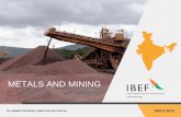 METALS AND MINING - ibef.org · 3 Metals and Mining For updated information, please visit  India ranks 4th globally in terms of iron ore production. In FY17, production of …