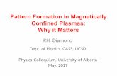 Pattern Formation in Magnetically Confined Plasmas: … · 2017-11-17 · Pattern Formation in Magnetically Confined Plasmas: Why it Matters P.H. Diamond Dept. of Physics, ... •Broad