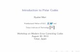 Introduction to Polar Codes - 九州大学（KYUSHU … · 2013-08-29 · Question I Why do polar codes achieve symmetric capacity with SC decoding ? I Which bits should be chosen