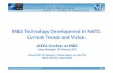 M&S Technology Development in NATO. Current Trends … · M&S Technology Development in NATO. Current Trends and Vision. ... architecture and ... 0009 NATO Framework for Civil Standards.