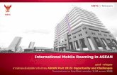 International Mobile Roaming in ASEANasean.nbtc.go.th/images/file/6.Overall_of_International_Mobile...International Mobile Roaming in ASEAN อรวรี เจริญพร การประชมุเชงิปฏบิัตกิารในหัวขอ้