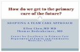 How do we get to the primary care of the future? · Center for Excellence in Primary Care. Department of Family and Community Medicine, UCSF. How do we get to the primary care of