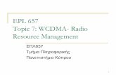 EPL 657 Topic 7: WCDMA- Radio Resource Management · Topic 7: WCDMA- Radio Resource Management ... it faces situations in which the system has reached a congestion status ... (RAB)