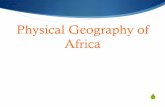 Physical Geography of Africa - Weeblyblairsclass.weebly.com/.../7/3/9/37391541/physical_geography_of_afri… · Physical Geography of Africa . Sahara ! ... “cradle of humanity”