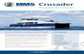 Crusader - MMS Offshore · • Speedlog: Walker 4020 • VHF/DSC: 2 x Sailor 6222 Class A ... The MMS Crusader is classed to DNV-GL with R1 Notation. Crusader Available for Charter