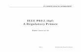 IEEE P802.11af: A Regulatory Primerieee802.org/19/pub/Workshop/4_Kennedy-RIM.pdf• TV Bands Regulatory Requirements • FCC P t 1 00FCC Part 15.700 • Other Regulatory Domains –