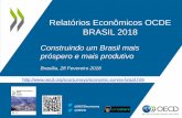 Relatórios Econômicos OCDE BRASIL 2018 - oecd.org · Relatórios Econômicos OCDE BRASIL 2018 Construindo um Brasil mais próspero e mais produtivo Brasília, 28 Fevereiro 2018