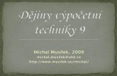 Michal Musílek, 2009 - musilek.eu · model IBM PC 5150, který odstartoval éru počítačůIBM PC kompatibilních. ... IBM PC jsou známé pod zkratkami XT a AT. 1983 …IBM PC