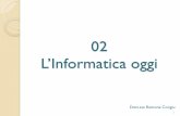 02 L’Informatica oggi - people.unica.itpeople.unica.it/lucadidaci/files/2012/04/02_Informatica_oggi... · Introduzione all’Informatica