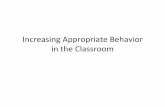 Increasing Appropriate Behavior in the Classroom · Increasing Appropriate Behavior in the Classroom ... Praise Premack ... and academic growth in a variety of ways for students without