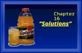 Chapter 16 Solutions - Mrs. Gingras' Chemistry Page - Home · PPT file · Web view2016-03-13 · Chapter 16 “Solutions” Section 16.1 Properties of Solutions OBJECTIVES: Identify
