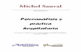Psicoanálisis y práctica hospitalaria - Psicoanalista y practica hospitalaria.pdf · Michel Sauval . . Psicoanálisis y práctica hospitalaria . Clase dictada en 1999 el seminario