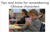 Tips and tricks for remembering Chinese characters characters. 大家好! ... learn Chinese in interesting ways. 25 Tips and tricks for remembering Chinese characters. Change is coming.