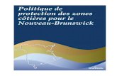 Politique de protection des zones côtières pour le Nouveau ... · 1 Politique de protection des zones côtières pour le Nouveau-Brunswick Introduction Nos zones côtières sont