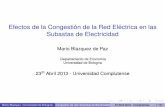 Efectos de la Congestión de la Red Eléctrica en las ... · 23th Abril 2013 - Universidad Complutense Mario Blazquez (Universidad de Bologna) Congestión de redj Subastas de Electricidad