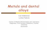 Metals and dental alloys - Ústav lékařské biochemie 1 ...ulbld.lf1.cuni.cz/file/1980/metals-and-dental-alloys1.pdf · Metals and dental alloys. ... Alloys Alloy is a mixture of