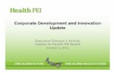 Corporate Development and Innovation Update - gov.pe.ca · • Hip fractures • Website ... • Four Value Stream Maps in process of ... Home Care -Summerside Pilot Project–July