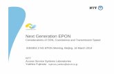 Next Generation EPON - IEEE 802ieee802.org/3/ad_hoc/ngepon/public/mar14/fujimoto_ngepon...Next Generation EPON Considerations of ODN, Coexistence and Transmission Speed NTT Access