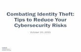 Combating Identity Theft: Tips to Reduce Your ...perkinsaccounting.com/wp-content/uploads/Combating-Identity-Theft... · Tips to Reduce Your Cybersecurity Risks ... ... Be wary of