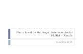 Plano Local de Habitação Interesse Social PLHIS - Recifeconselhodacidade.recife.pe.gov.br/sites/default/files/biblioteca... · Fundo Nacional de Habitação de Interesse Social.