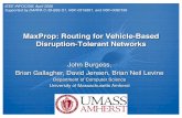 MaxProp: Routing for Vehicle-Based Disruption-Tolerant ... · MaxProp: Routing for Vehicle-Based Disruption-Tolerant Networks John Burgess, Brian Gallagher, David Jensen, Brian Neil