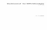 DockControl for WPF/Silverlight - docs.grapecity.comdocs.grapecity.com/help/c1/pdf/xaml/xaml_dockcontrol.pdf · xmlns= " DockControl for WPF/Silverlight ...