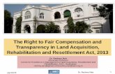 The Right to Fair Compensation and Transparency in Land ... Right to Fair Compensation... · The Right to Fair Compensation and Transparency in Land Acquisition, Rehabilitation and