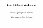 Lean & 6Sigma Workshops - apse€¦ · Lean & 6Sigma Workshops Street Lighting Fault Repairs Highways Surface Defects. 6SIGMA • Facts Based – Data Driven ... Critical To Quality