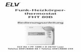 Funk-Heizkörper- thermostat FHT 80B - files.elv.com · 1 Funk-Heizkörper-thermostat FHT 80B Bedienungsanleitung ELV AG • PF 1000 • D-26787 Leer Telefon 0491/6008-88 • Telefax