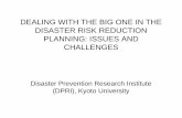 DEALING WITH THE BIG ONE IN THE DISASTER RISK REDUCTION PLANNING: ISSUES AND CHALLENGES · 2017-12-15 · DEALING WITH THE BIG ONE IN THE DISASTER RISK REDUCTION PLANNING: ISSUES