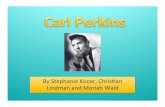 brief presentation - group 5 - carl perkins presentation... · styles#of#ar3sts#and#created#his#own#feel.##Rockabilly#is# ... brief presentation - group 5 - carl perkins.pptx Author: