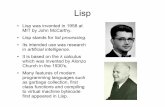 Lisp - University of New Mexicowilliams/cs357/lecture2.pdf · Lisp Lisp was invented in 1958 at MIT by John McCarthy. Lisp stands for list processing. Its intended use was research