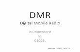 DMR Digital Mobile Radio - darc.de€¦ · •Motorola´s MOTOTRBO Netzwerk Weltweit ca. 300 Relais davon ca. 33 in DL; ca. 160 in den USA •Hytera Netzwerk Weltweit ca. 240 Relais;