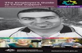 The Employer’s Guide to Child support - Centrelink · The Employer’s uide to Child Support 3 Child Support services The Australian Government Department of Human Services supports