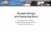 Sample Design and Sampling Error - faculty.nps.edufaculty.nps.edu/rdfricke/MCOTEA_Docs/Lecture 11... · Sample Design and Sampling Error ... can be a simple way to ... –What size