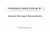 Design - allowe.comallowe.com/gamedesign/Larry5 Design.pdf · 6 ˘ ˇˆ ˙ 27 ;˝ 3˛ 3 ˆˆ . ˛; 6 2 #( ˆˆ#ˆ& (ˆ 9 e 6 67 #( ˆˆ#ˆ& (ˆ 9 e 6 6 (ˆ 9 62;˝ ˆˆ% ˆ˜ ;99%