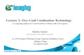 Lecture 2: Oxy-Coal Combustion Technology - ieaghg.org · Lecture 2: Oxy-Coal Combustion Technology A Competing Option for Coal Fired Power Plants with CO 2 Capture Stanley Santos