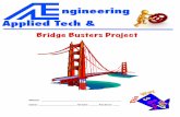 ngineering Applied Tech & TECHnologyengineering ... · Bridge Busters Project DESIGNCHALLENGE >>Designandbuildthelightestbridgethatwillholdthemostweightfor30seconds. Criteria Constraints