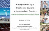 Kitakyushu City’s Challenge toward a Low-carbon Society · Kitakyushu City’s . Challenge toward . a Low-carbon Society . Kitakyushu Smart Community Creation Project . ... Takakura