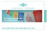 Yogalehrer Ausbildung - Lotos Yoga · 4. Kursinhalt Techniken, Training und Praxis (100 Stunden) • Asanas, Pranayamas, Kriyas, Chanting, Mantra, Meditation, Shat- karmas, sowie