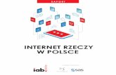 INTERNET RZECZY W POLSCE - IAB Polska · „Internet of Things”, w skrócie IoT), opisujący koncepcję stworzoną przez Kevina Ashtona, w uproszczeniu oznacza ekosystem, w którym