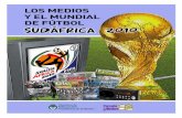 medios y el mundial de fútbol : Sudáfrica 2010 · La historia de Sudáfrica con los Mundiales de Fútbol es compleja y discontinua. El país